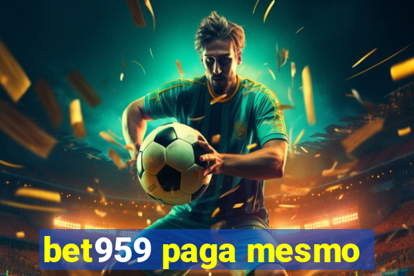 bet959 paga mesmo