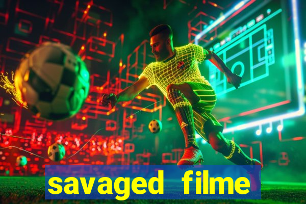 savaged filme completo dublado