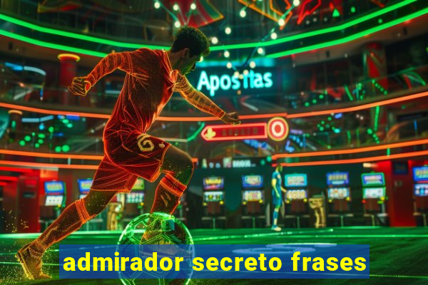 admirador secreto frases