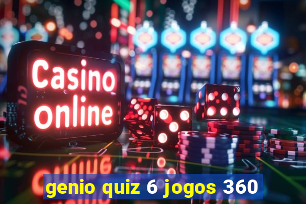 genio quiz 6 jogos 360