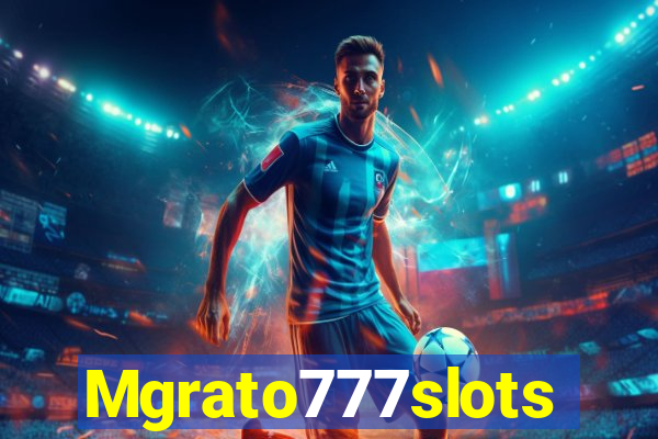 Mgrato777slots