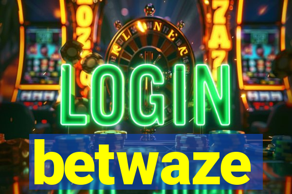 betwaze