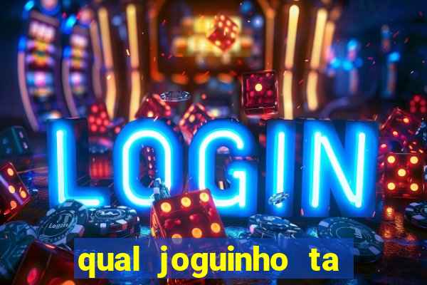 qual joguinho ta pagando agora