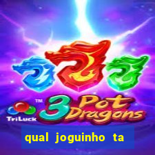 qual joguinho ta pagando agora