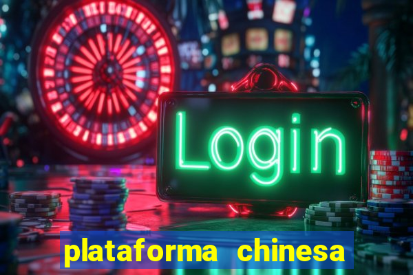 plataforma chinesa de jogo