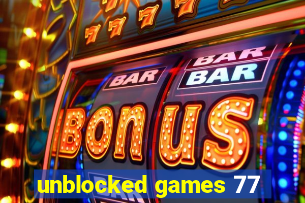 unblocked games 77