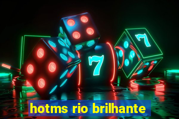 hotms rio brilhante