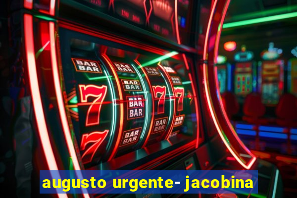 augusto urgente- jacobina