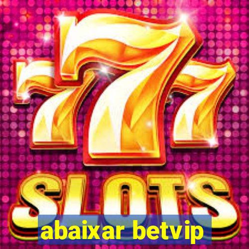 abaixar betvip