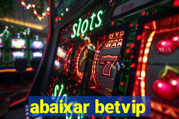 abaixar betvip