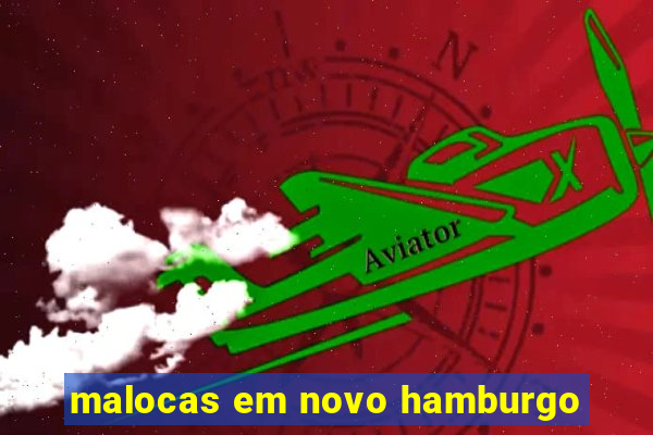 malocas em novo hamburgo