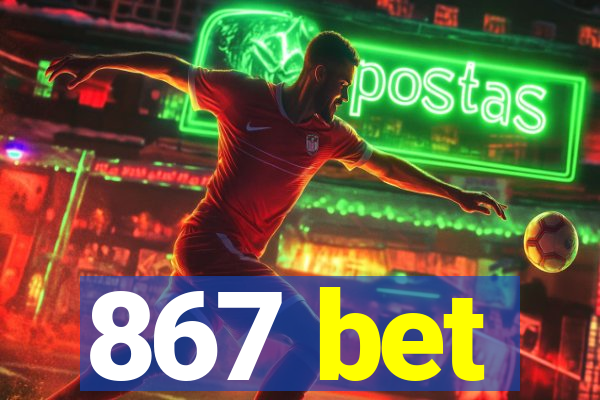 867 bet