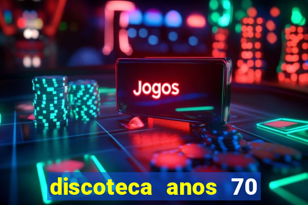 discoteca anos 70 80 90