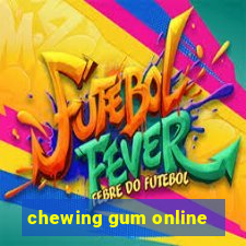 chewing gum online