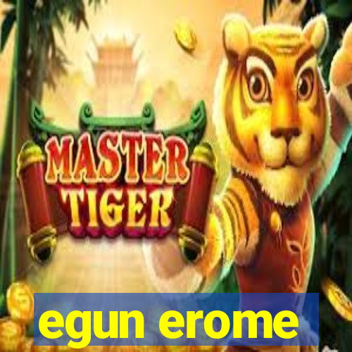 egun erome