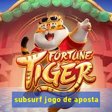 subsurf jogo de aposta