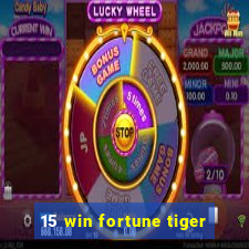 15 win fortune tiger