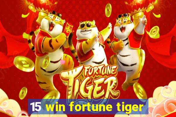 15 win fortune tiger