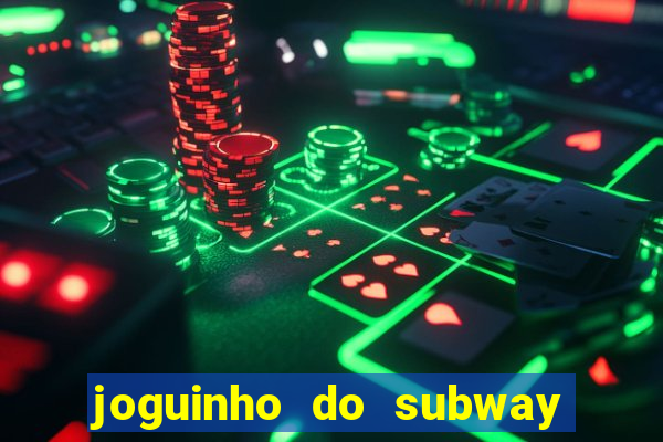 joguinho do subway surf que ganha dinheiro de verdade