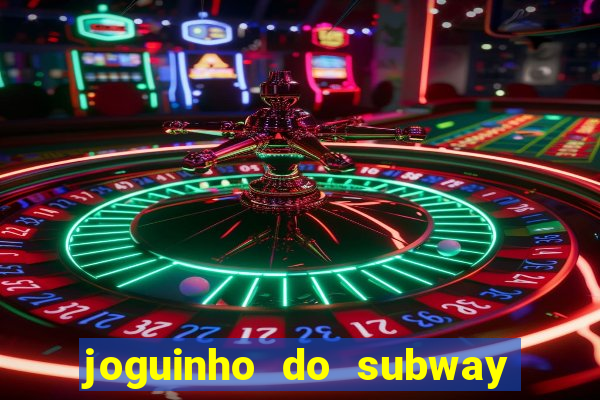 joguinho do subway surf que ganha dinheiro de verdade