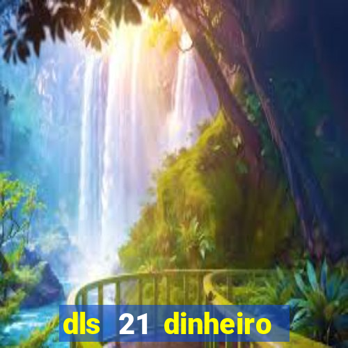 dls 21 dinheiro infinito download