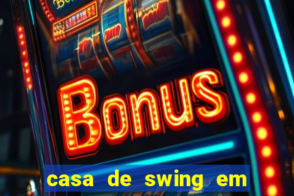 casa de swing em foz do igua莽u