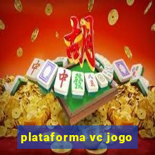 plataforma vc jogo