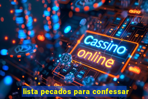 lista pecados para confessar