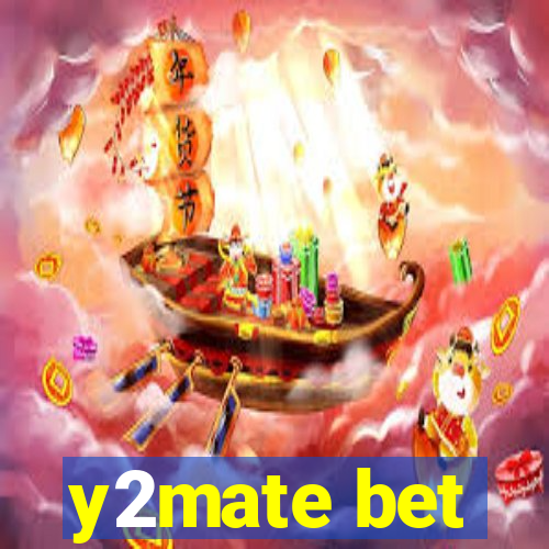 y2mate bet