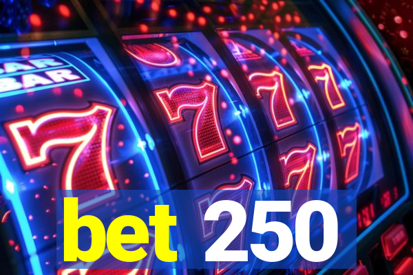 bet 250