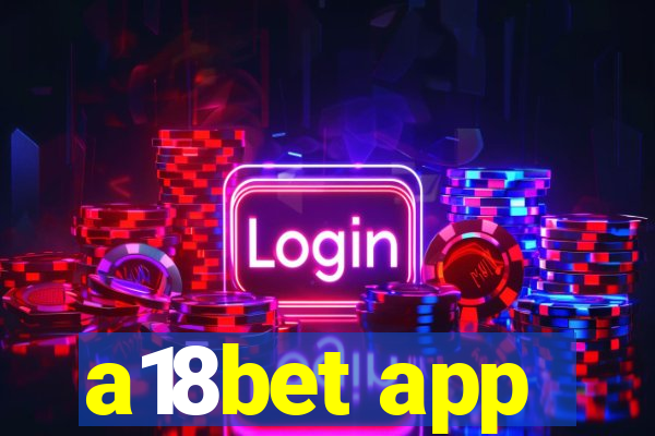 a18bet app