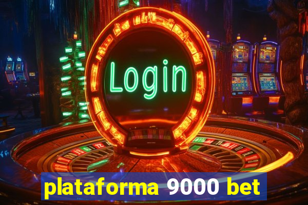 plataforma 9000 bet