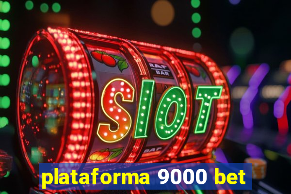 plataforma 9000 bet