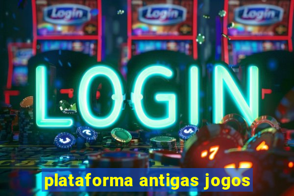 plataforma antigas jogos