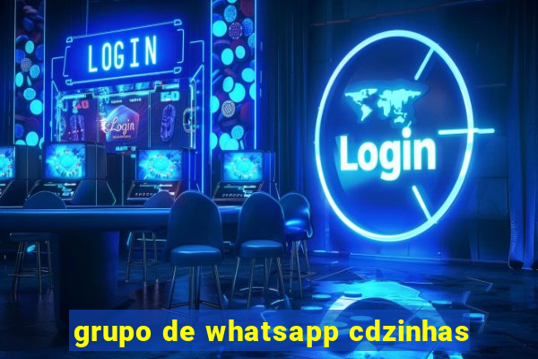 grupo de whatsapp cdzinhas