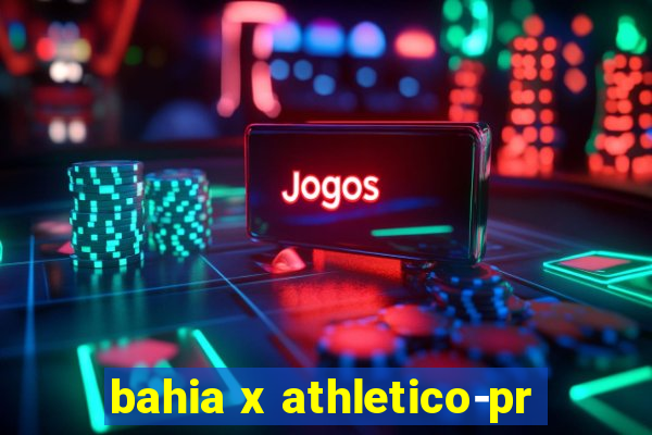 bahia x athletico-pr