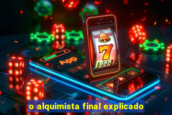 o alquimista final explicado