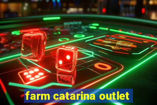 farm catarina outlet