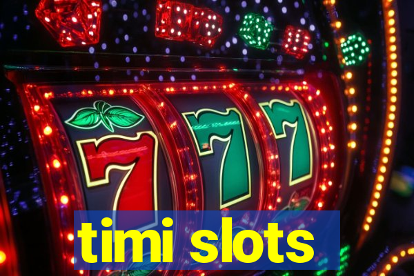 timi slots