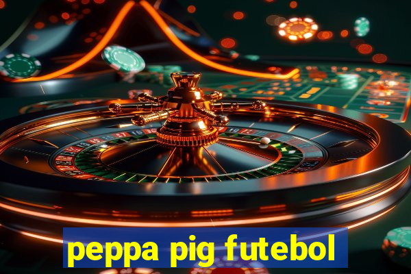 peppa pig futebol