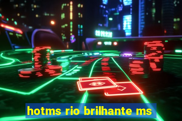 hotms rio brilhante ms