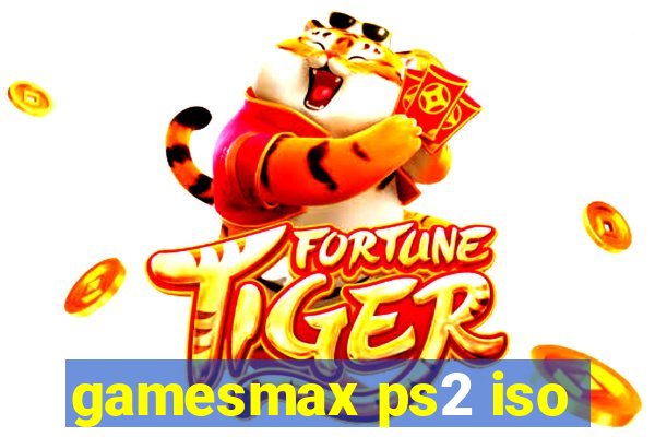 gamesmax ps2 iso