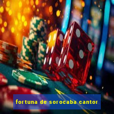 fortuna de sorocaba cantor