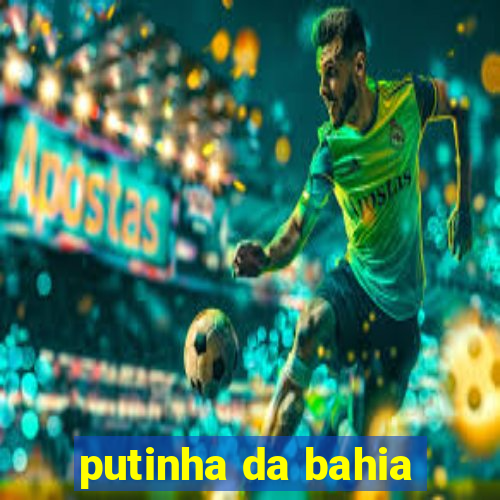 putinha da bahia