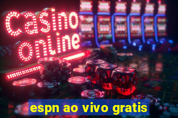 espn ao vivo gratis