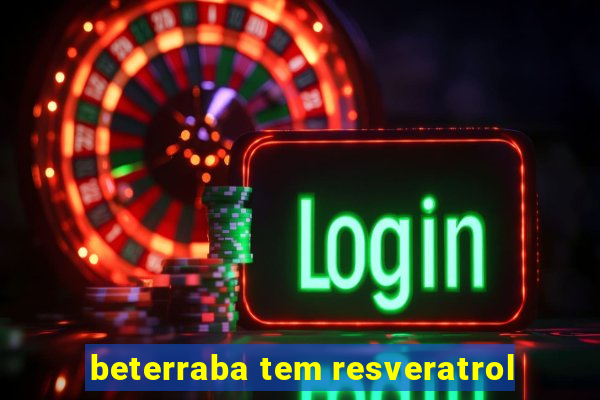 beterraba tem resveratrol