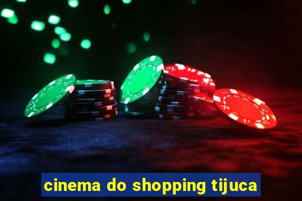 cinema do shopping tijuca