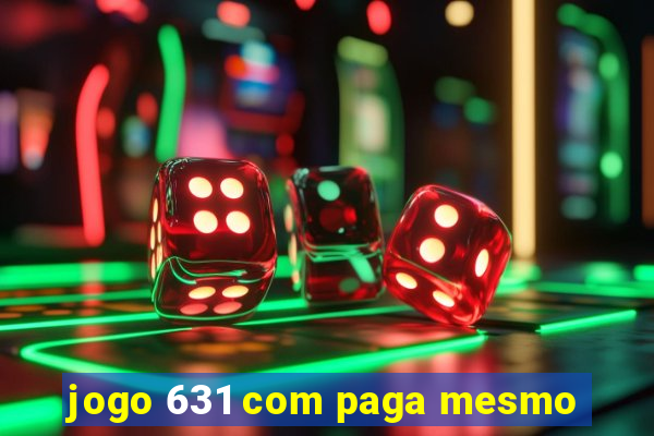 jogo 631 com paga mesmo