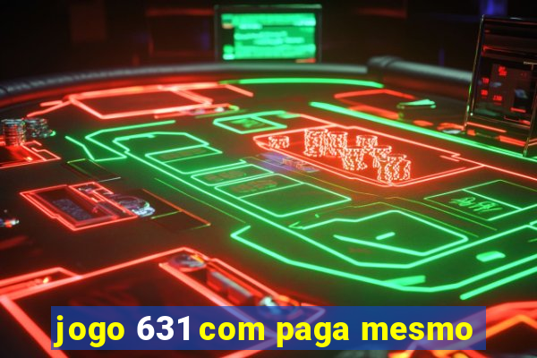 jogo 631 com paga mesmo