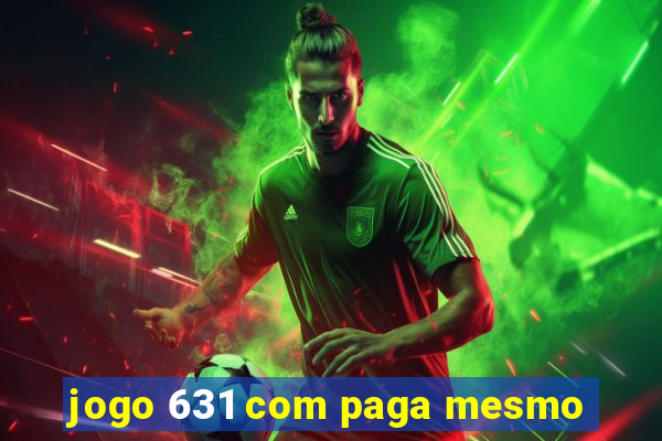 jogo 631 com paga mesmo